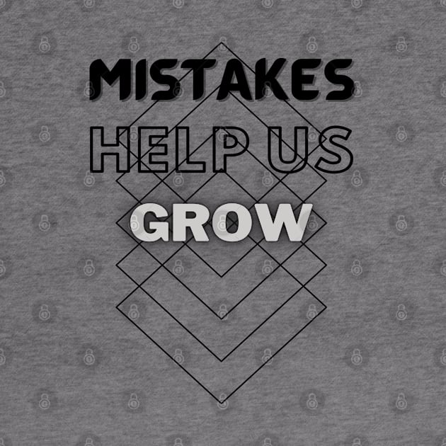 Mistakes help us grow by TeeText